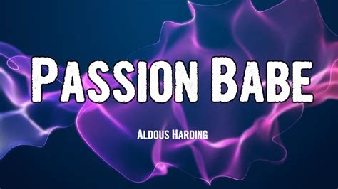 passion babe|The Meaning Behind The Song: Passion Babe by Aldous Harding.